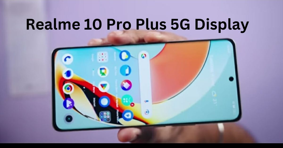 Realme 10 Pro Plus 5G Display